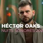 Héctor Oaks – Nuits Sonores 2024 – ARTE Concert