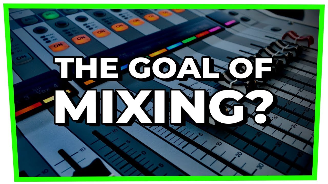 What is the GOAL of mixing? (Mixing Basics) - Virtual Clubbing Life