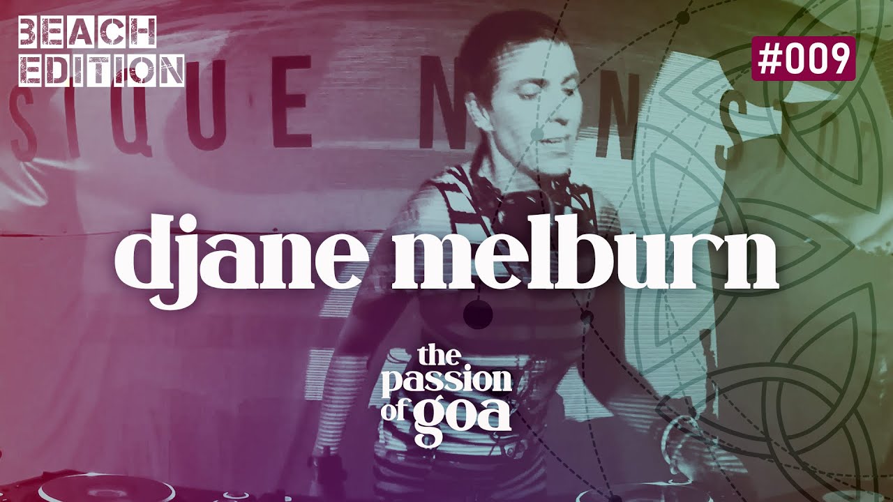 DJANE MELBURN - The Passion Of Goa #9 - Beach Edition - Virtual ...